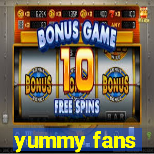yummy fans